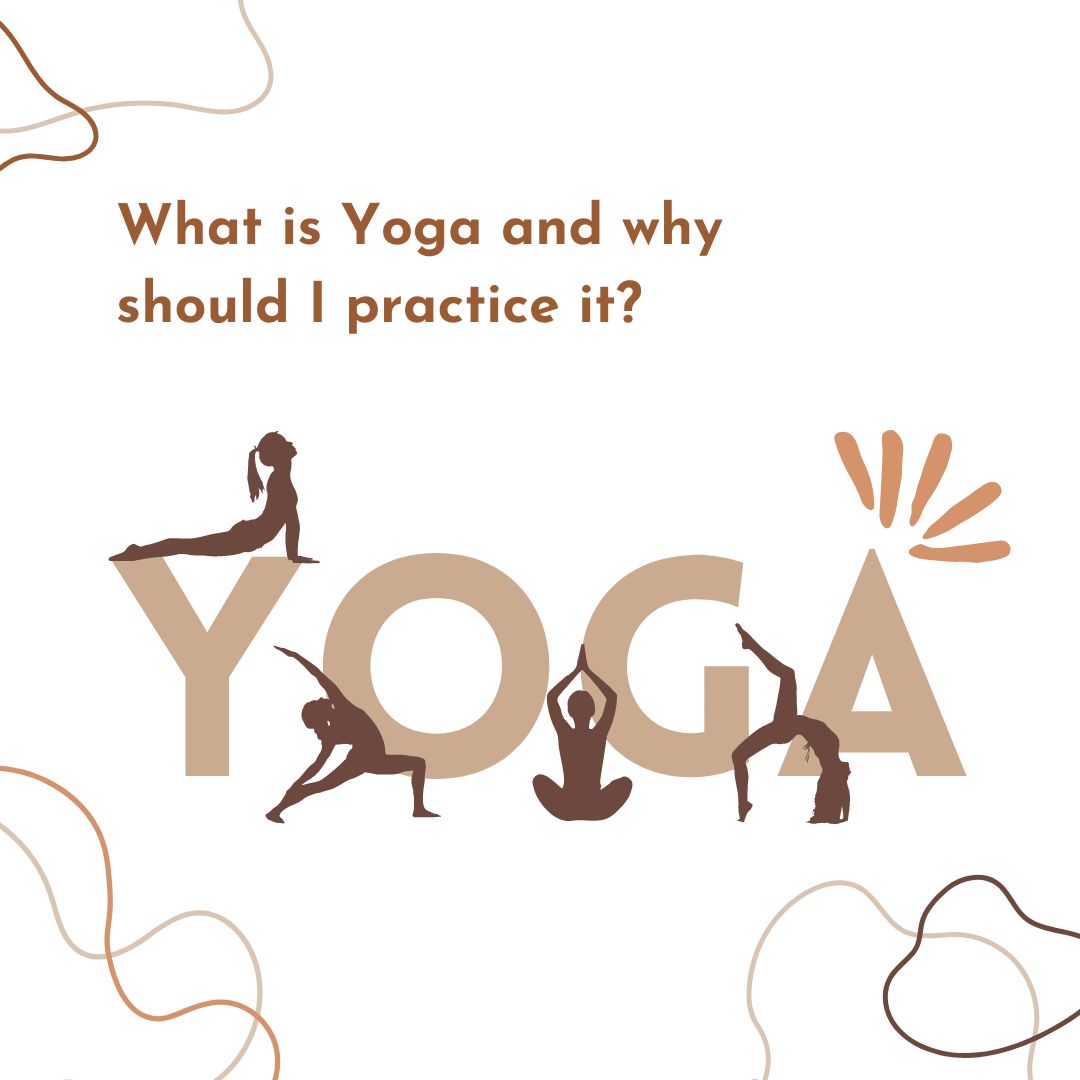 What is Yoga and why should I practice it?