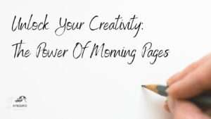 Morning pages and their incredible power: unlock your creativity